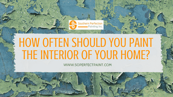  atlanta house painting How often should you have to paint the interior of your home?